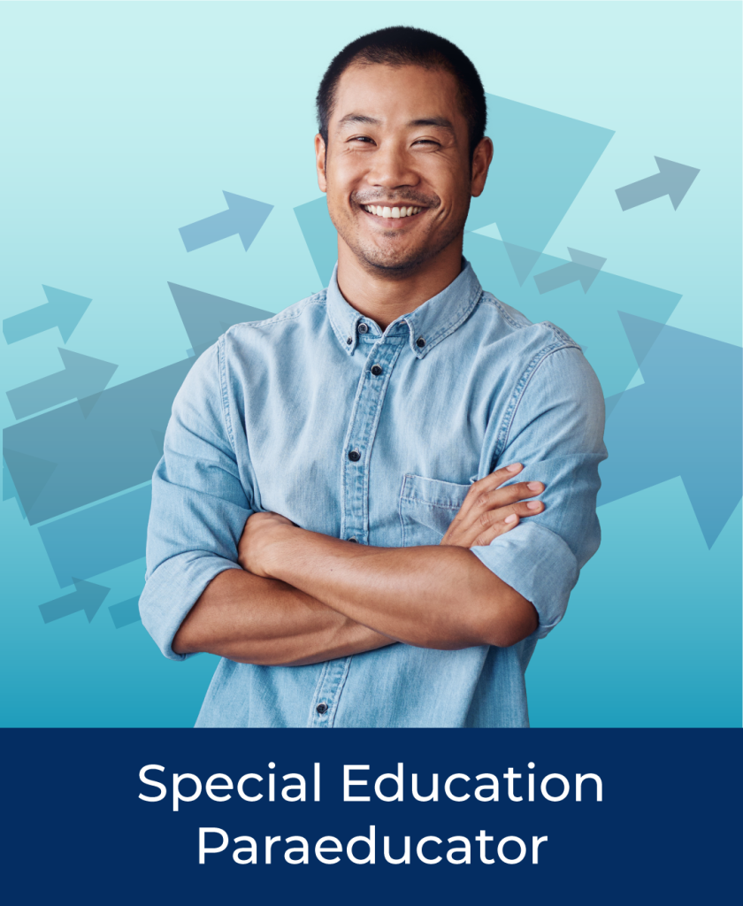 Smiling Asian male in a blue button down shirt with his arms crossed. Light blue background with repeating arrows. Text on the bottom stating Special Education Paraeducator. National Disability Employment Awareness Month